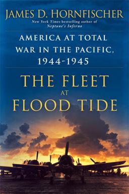 Fleet at Flood Tide America at Total War in the Pacific, 1944-1945  9780345548702 Front Cover