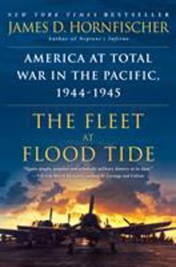 Fleet at Flood Tide America at Total War in the Pacific, 1944-1945  9780345548726 Front Cover