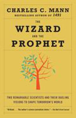 Wizard and the Prophet Two Remarkable Scientists and Their Dueling Visions to Shape Tomorrow's World  9780345802842 Front Cover