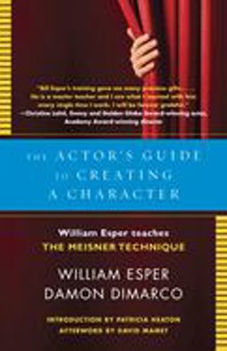 Actor's Guide to Creating a Character William Esper Teaches the Meisner Technique  9780345805683 Front Cover