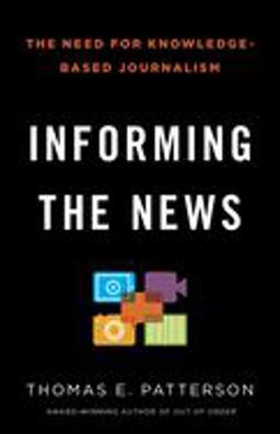 Informing the News The Need for Knowledge-Based Journalism  9780345806604 Front Cover