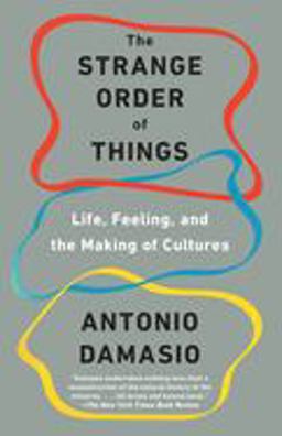 The Strange Order of Things: Life, Feeling, and the Making of Cultures  9780345807144 Front Cover