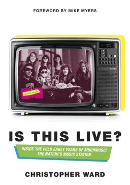 Is This Live? Inside the Wild Early Years of MuchMusic: the Nation's Music Station  9780345810342 Front Cover