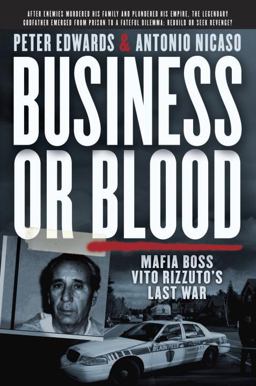 Business or Blood Vito Rizzuto's Fight for Revenge and Control of the North American Drug Trade  9780345813763 Front Cover