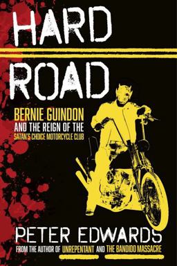 Hard Road Bernie Guindon and the Reign of the Satan's Choice Motorcycle Club  9780345816085 Front Cover