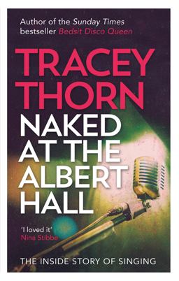 Naked at the Albert Hall The Inside Story of Singing  9780349005249 Front Cover