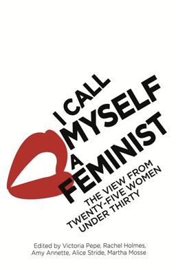 I Call Myself a Feminist I Call Myself a Feminist