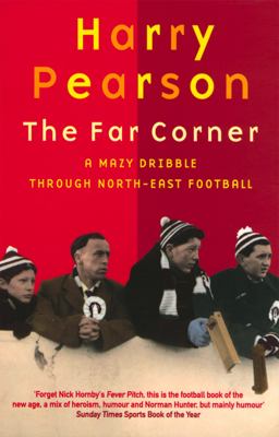 Far Corner A Mazy Dribble Through North-East Football  9780349108377 Front Cover