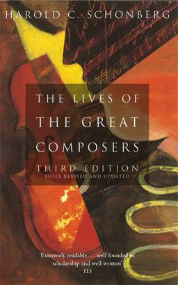 The Lives of the Great Composers  9780349109725 Front Cover
