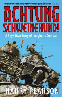 Achtung Schweinehund! A Boy's Own Story of Imaginary Combat 2nd 9780349115689 Front Cover