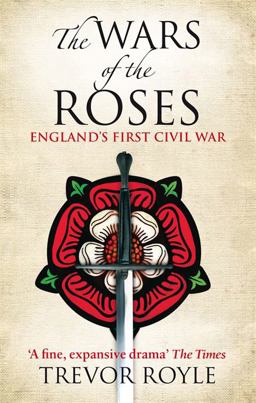 Wars of the Roses England's First Civil War  9780349117904 Front Cover