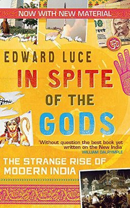In Spite of the Gods The Strange Rise of Modern India  9780349123462 Front Cover