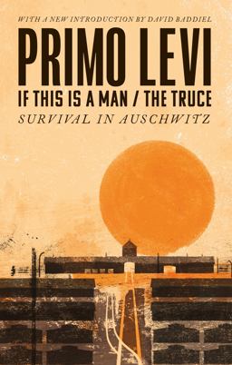 If This Is a Man/the Truce (50th Anniversary Edition): Surviving Auschwitz