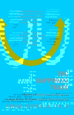 Happiness Track How to Apply the Science of Happiness to Accelerate Your Success  9780349406282 Front Cover