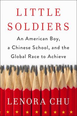 Little Soldiers An American Boy, a Chinese School and the Global Race to Achieve  9780349411774 Front Cover