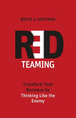 Red Teaming Transform Your Business by Thinking Like the Enemy  9780349415499 Front Cover