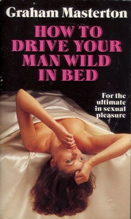 How to Drive Your Man Wild in Bed