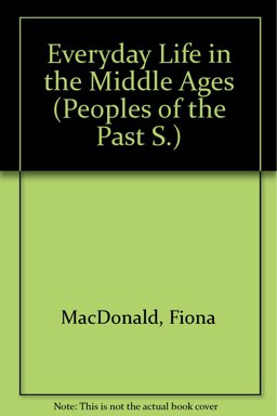 Everyday Life in the Middle Ages