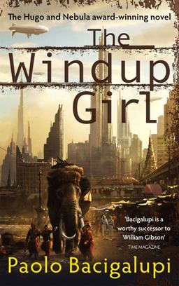 Windup Girl Winner of Five Major SF Awards  9780356500539 Front Cover