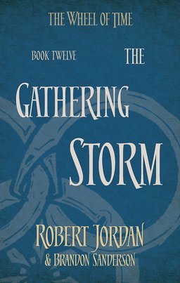 Gathering Storm Book 12 of the Wheel of Time (soon to Be a Major TV Series)  9780356503967 Front Cover