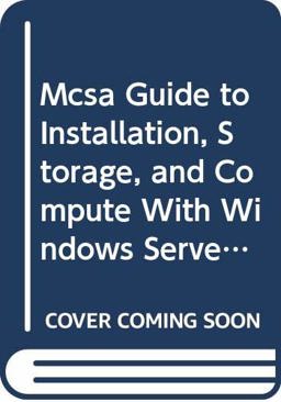 Bundle: MCSA Guide to Installation, Storage, and Compute with Windows Server 2016, Exam 70-740, Loose-Leaf Version + MindTap Networking, 2 Terms (12 Months) Printed Access