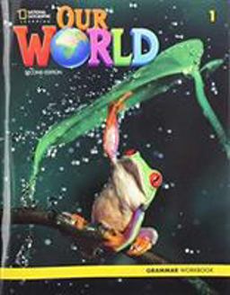 Our World 1: Grammar Workbook