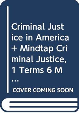 Bundle: Criminal Justice in America, Loose-Leaf Version, 9th + MindTap Criminal Justice, 1 Terms (6 Months) Printed Access Card, Enhanced