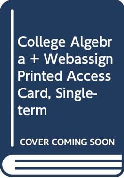 BUNDLE: Gustafson, College Algebra, Loose-Leaf, 12th + Gustafson/Aufmann, College Algebra, WebAssign Course with Corequisite Support, Single-Term Printed Access Card