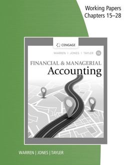 Working Papers, Chapters 15-28 for Warren/Jones/Tayler's Financial and Managerial Accounting Working Papers, Chapters 15-28 for Warren/Jones/Tayler's Financial and Managerial Accounting