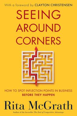 Seeing Around Corners How to Spot Inflection Points in Business Before They Happen  9780358022336 Front Cover