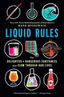 Liquid Rules The Delightful and Dangerous Substances That Flow Through Our Lives  9780358108450 Front Cover