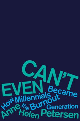 Can't Even How Millennials Became the Burnout Generation  9780358315070 Front Cover