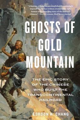 Ghosts of Gold Mountain The Epic Story of the Chinese Who Built the Transcontinental Railroad  9780358331810 Front Cover