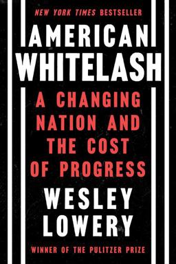 American Whitelash A Changing Nation and the Cost of Progress  9780358393269 Front Cover