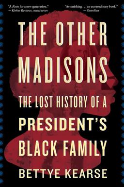 Other Madisons The Lost History of a President's Black Family  9780358505006 Front Cover