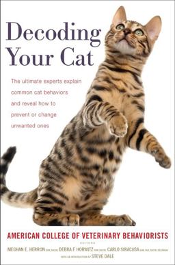 Decoding Your Cat The Ultimate Experts Explain Common Cat Behaviors and Reveal How to Prevent or Change Unwanted Ones  9780358566045 Front Cover