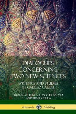 Dialogues Concerning Two New Sciences Dialogues Concerning Two New Sciences