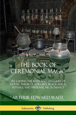 The Book of Ceremonial Magic The Book of Ceremonial Magic