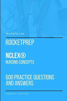 Rocketprep Nclex(r) Nursing Concepts 600 Practice Questions and Answers