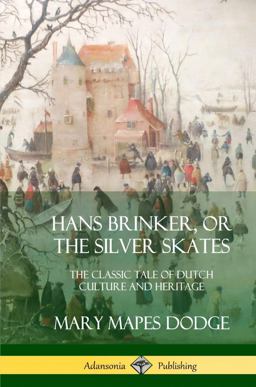 Hans Brinker, or the Silver Skates
