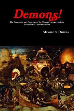 Demons! the Possession and Exorcism of the Nuns of Loudun, and the Execution of Urbain Grandier