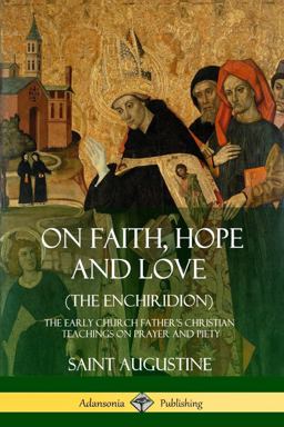 On Faith, Hope and Love (the Enchiridion)
