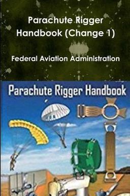 Parachute Rigger Handbook (Change 1) Parachute Rigger Handbook (Change 1)