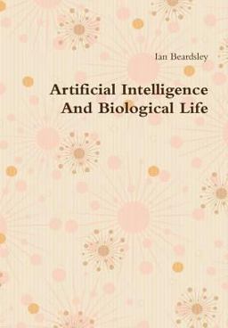 Artificial Intelligence and Biological Life
