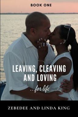 Leaving, Cleaving and Loving... for Life Book One