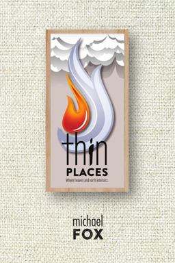 Thin Places Where Heaven and Earth Intersect Thin Places Where Heaven and Earth Intersect