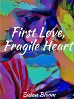 First Love, Fragile Heart First Love, Fragile Heart