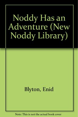 Enid Blyton's Noddy Has an Adventure
