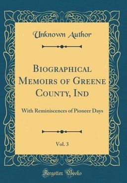 Biographical Memoirs of Greene County, Ind, Vol. 3