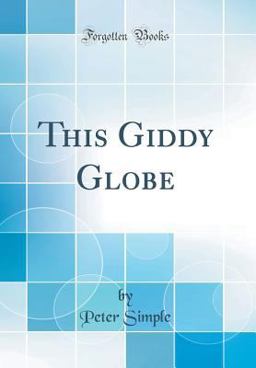 This Giddy Globe (Classic Reprint)